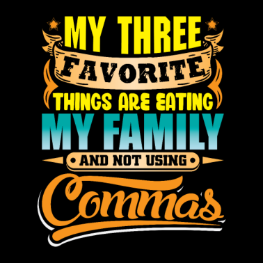 Motiv Ich Esse Meine Familie Und Benutze Keine Kommas