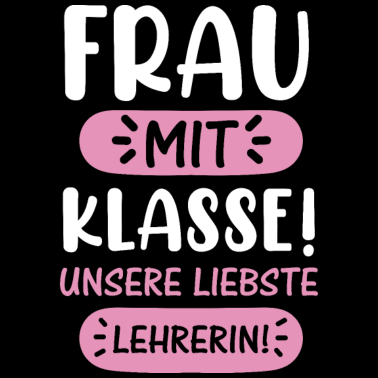 Motiv Beste Lehrerin | Frau mit Klasse süßes Geschenk Sc