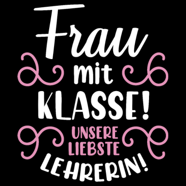 Motiv Beste Lehrerin | Frau mit Klasse süßes Geschenk Sc