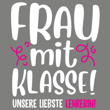 Motiv Beste Lehrerin | Frau mit Klasse süßes Geschenk Sc