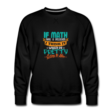 Geschichte LK Pullover - Wäre Mathe eine Religion würden man schnell sünden
