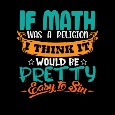 Motiv Wäre Mathe eine Religion würden man schnell sünden