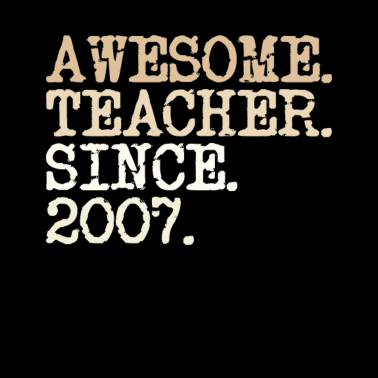 Motiv Awesome teacher since 2007 Lehrer Spruch Design