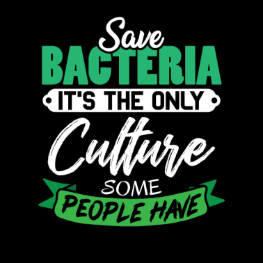 Motiv Rettet die Bakterien es ist die letzte Kultur