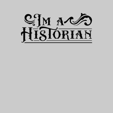 Motiv Ich bin ein Historiker Historik Beruf Geschichte