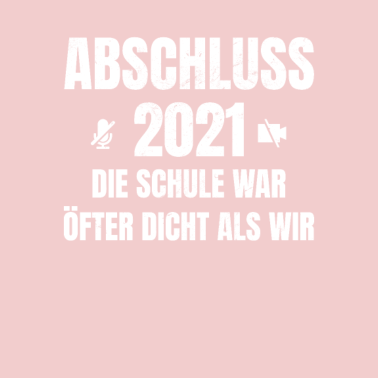 Motiv Abschluss 2021 Die Schule War Öfter Dicht Als Wir