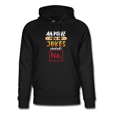 Geschichte LK Hoodie - Irgendwer einen guten witz über Salz Na chemie