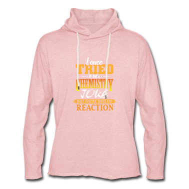 Geschichte LK Hoodie - Ich erzähle einen Chemie witz aber keine Reaktion