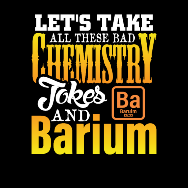 Motiv Nimm die ganzen Chemie witze und Begrab sie
