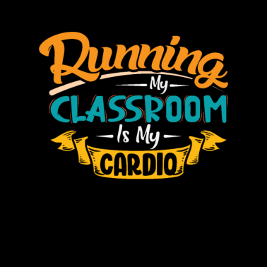 Motiv Meinen Klassenraum am laufen zuhalten ist Cardio