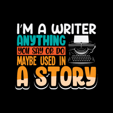 Motiv Ich Bin Schriftsteller Und Alles, Was Du Sagst,