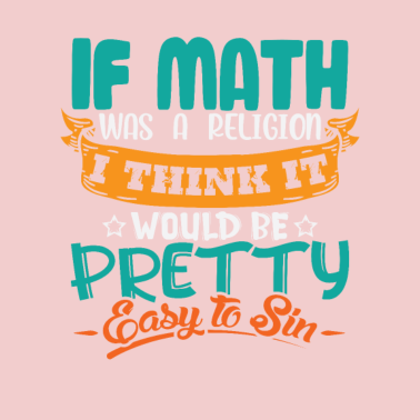 Motiv Wäre Mathe eine Religion würden man schnell sünden