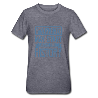 Geschichte LK T-Shirt - WARNING MAY START TALKING ABOUT HISTORY Lehrer