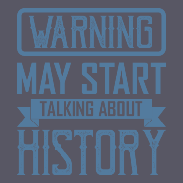 Motiv WARNING MAY START TALKING ABOUT HISTORY Lehrer