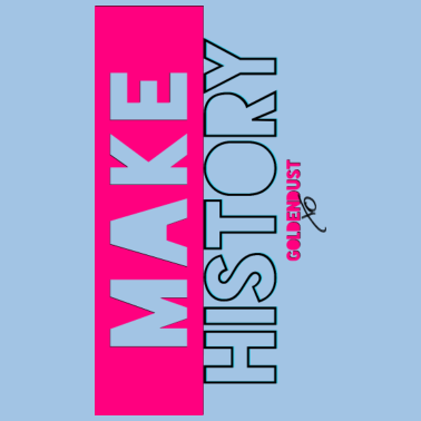 Motiv MAKE HISTORY - Lebenseinstellung Ziele setzen O614