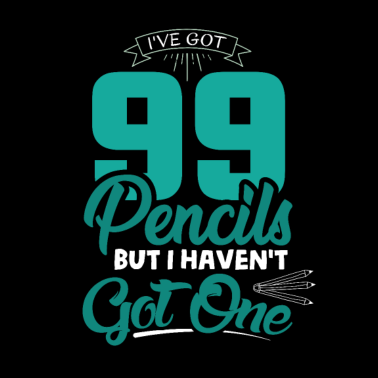 Motiv Ich habe 99 Bleistifte, aber ich habe nicht einen
