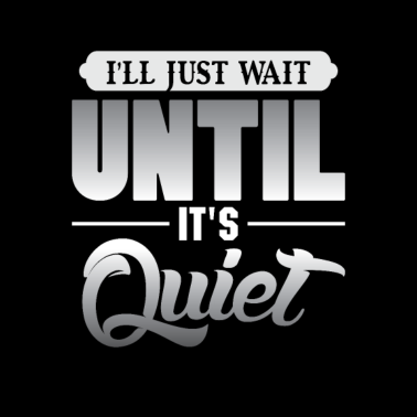 Motiv Ich warte einfach bis es ruhig ist wie ein lehrer