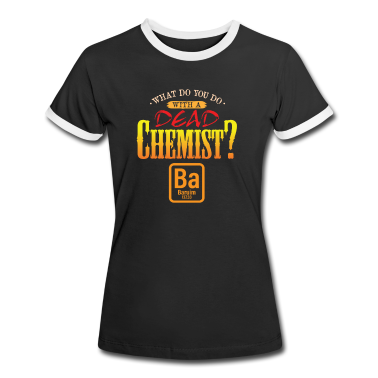 Geschichte LK T-Shirt - Was macht man mit einen Toten Chemiker Ba Barium