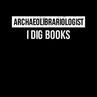 Motiv Lustiger Archäolibrariologe I Dig Books Geek Gift