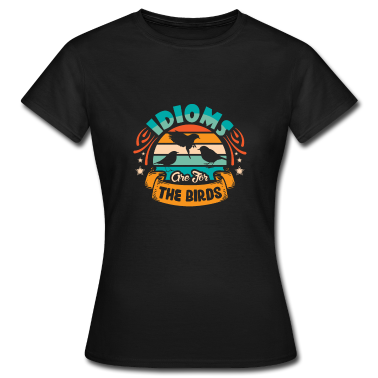 Geschichte LK T-Shirt - Redewendung Sind Für Die Vögel Lustiges Lesedesign
