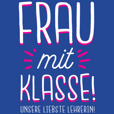 Motiv Beste Lehrerin | Frau mit Klasse süßes Geschenk Sc