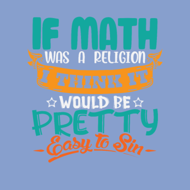 Motiv Wäre Mathe eine Religion würden man schnell sünden