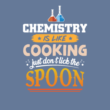Motiv Chemie ist wie kochen aber leck nicht den Löffel