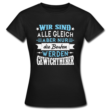 Sport LK T-Shirt - Aber nur die Besten werden GEWICHTHEBER Sportler