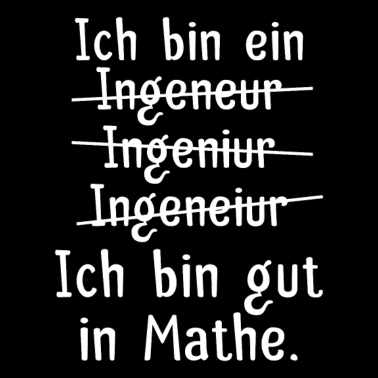 Motiv Ich bin gut in Mathe Ingenieur Geschenk