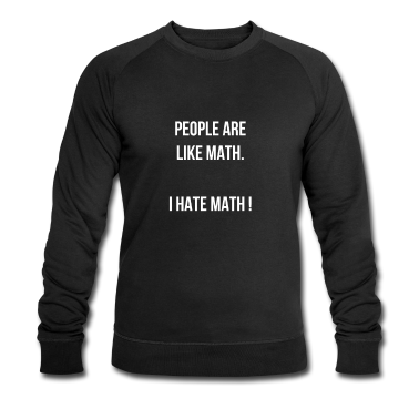 Mathe LK Pullover - Menschen sind wie Mathe - Ich hasse Mathe