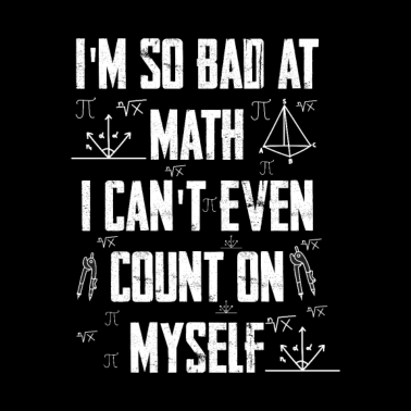 Motiv Ich Bin So Schlecht In Mathe, Mathe Geschenk