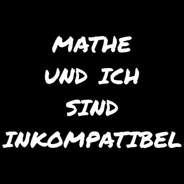 Motiv MATHE UND ICH SIND INKOMPATIBEL