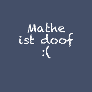 Motiv Mathe ist doof