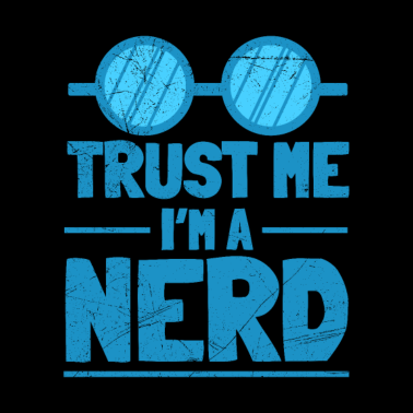 Motiv Trust Me I’m a Nerd lustige Sprüche Geschenkidee
