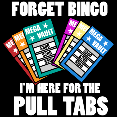 Motiv Forget Bingo I'm Here for the Pull Tabs