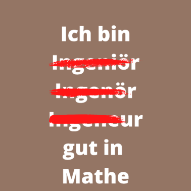 Motiv ich bin Ingenieur und gut in Mathe