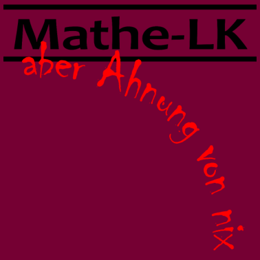 Motiv Mathematik als Leistungskurs - Aber Ahnung von Nix