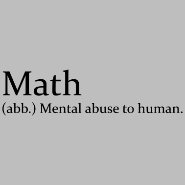 Motiv Math Mental abuse to human Mathe Mathematik