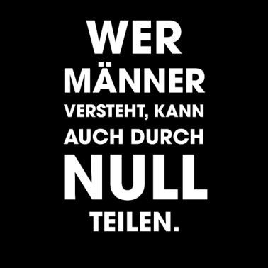 Motiv Wer Männer versteht kann auch durch Null teilen