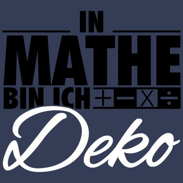 Motiv In Mathe bin ich Deko