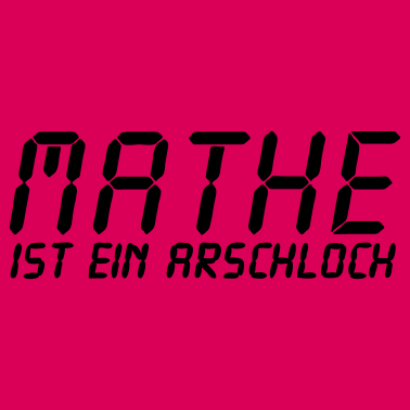 Motiv Mathe ist ein Arschloch