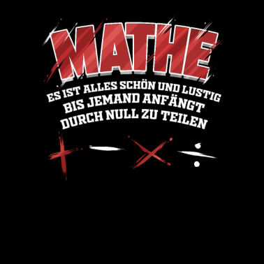 Motiv Mathe - Es ist schön bis jemand durch Null teilt