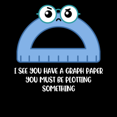 Motiv I See You Have Graph Paper Mathematik Geschenk