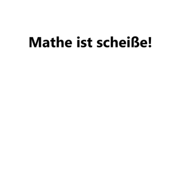 Motiv Mathe ist Schei**