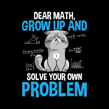 Motiv Dear Math Please Grow Up Solve Your Own Problems