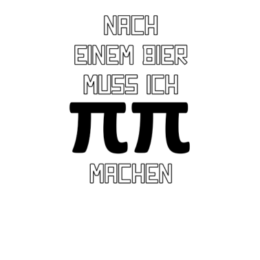 Motiv Nach einem Bier muss ich ππ machen
