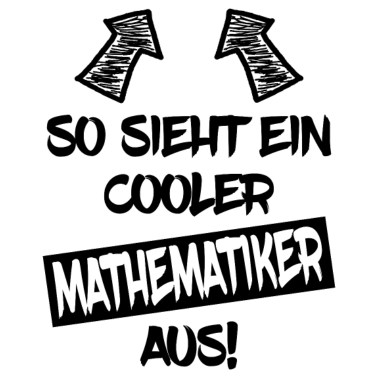 Motiv Mathematiker Mathematik Student Lustiger Spruch