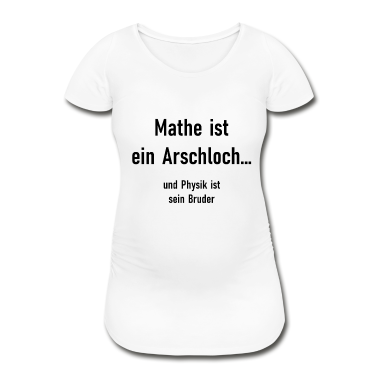 Mathe LK T-Shirt - Mathe ist ein Arschloch und Physik ist sein Bruder