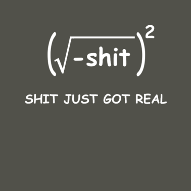 Motiv Shit Got Real Mathematiker Witz Math Geschenk Nerd