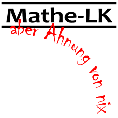 Motiv Mathematik als Leistungskurs - Aber Ahnung von Nix